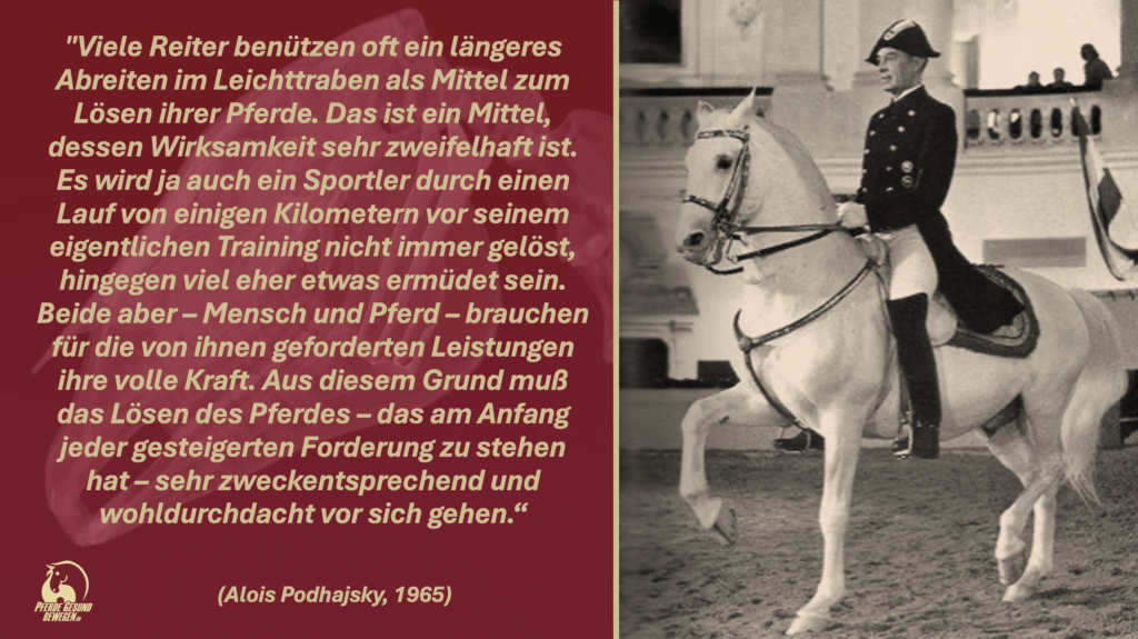 Alois Podhajsky sah das längere Leichttraben nicht als sinnvolles Mittel zum Lösen des Pferdes an